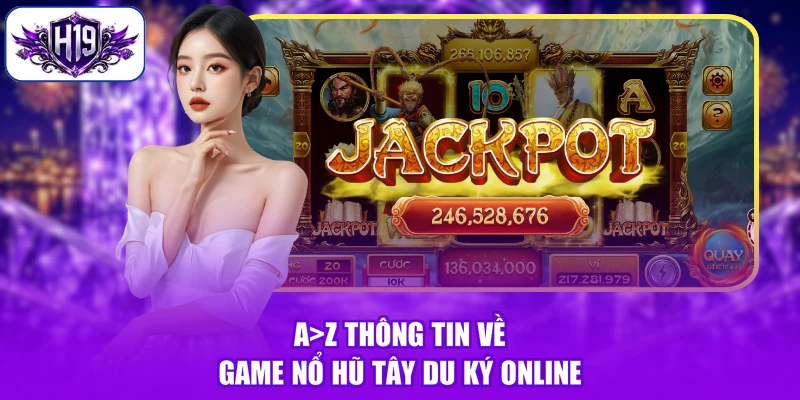 A>Z thông tin về game nổ hũ Tây du ký online