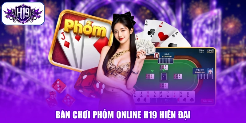 Bàn chơi Phỏm online H19 hiện đại