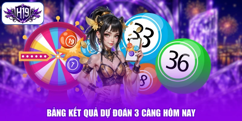 Bảng kết quả dự đoán 3 càng hôm nay
