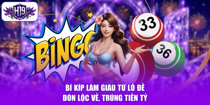 Bí Kíp Làm Giàu Từ Lô Đề - Đón Lộc Về, Trúng Tiền Tỷ