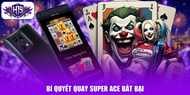 Bí quyết quay Super ACE bất bại