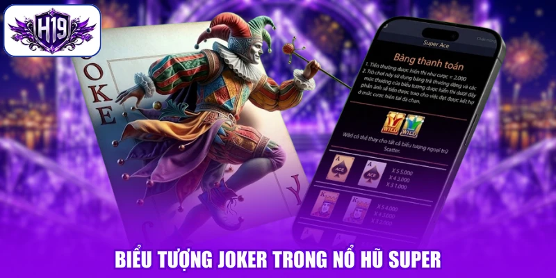 Biểu tượng Joker trong nổ hũ Super