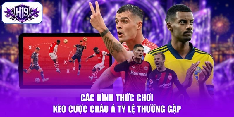 Các hình thức chơi kèo cược châu Á tỷ lệ thường gặp