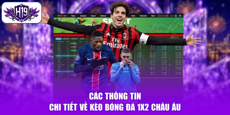 Các thông tin chi tiết về kèo bóng đá 1x2 châu Âu