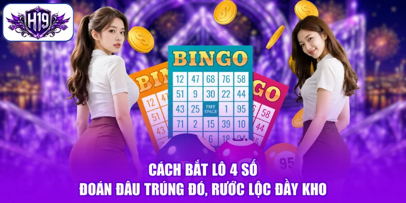 Cách Bắt Lô 4 Số - Đoán Đâu Trúng Đó, Rước Lộc Đầy Kho