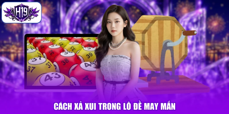 Cách xả xui trong lô đề may mắn