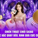 Chiến Thuật Chơi Sicbo - Xúc Xắc Quay Đều, Rinh Quà Cực Chất