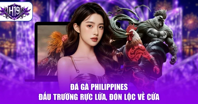 Đá Gà Philippines - Đấu Trường Rực Lửa, Đón Lộc Về Cửa
