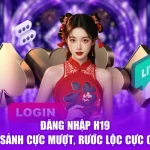 Đăng Nhập H19 - Vào Sảnh Cực Mượt, Rước Lộc Cực Căng