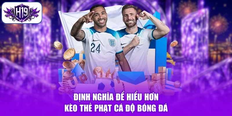 Định nghĩa để hiểu hơn kèo thẻ phạt cá độ bóng đá