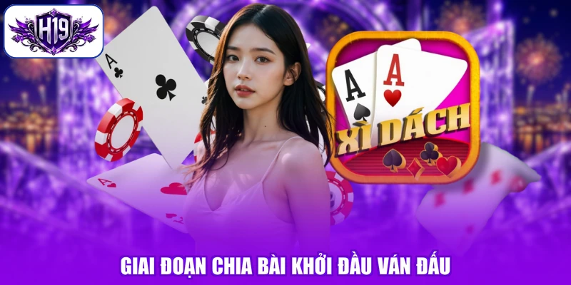 Giai đoạn chia bài khởi đầu ván đấu