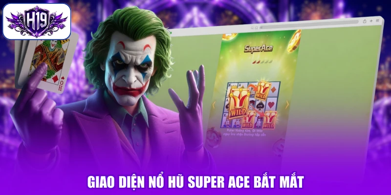 Giao diện nổ hũ Super ACE bắt mắt