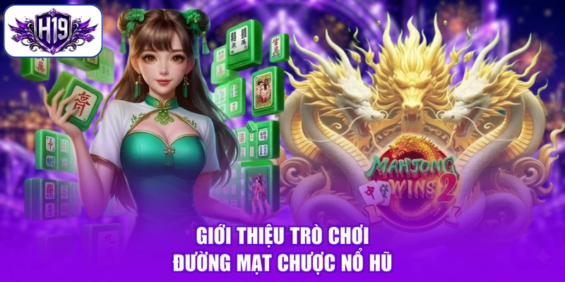 Giới thiệu trò chơi Đường Mạt Chược nổ hũ