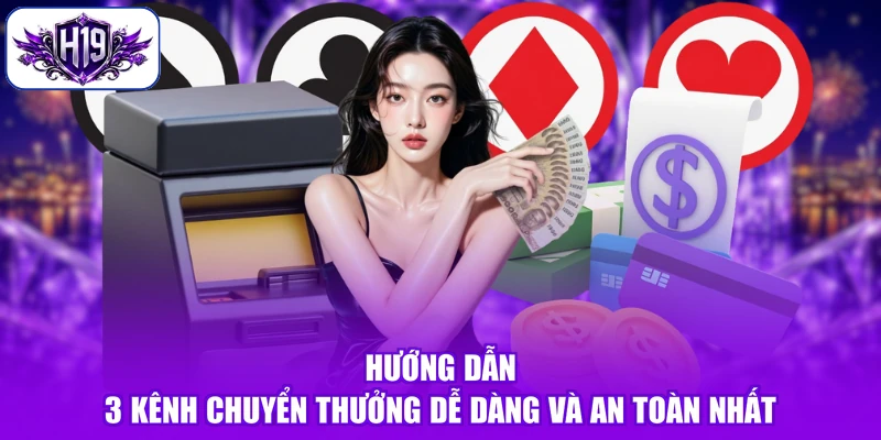 Hướng dẫn 3 kênh chuyển thưởng dễ dàng và an toàn nhất