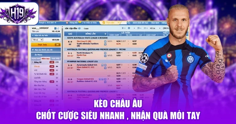 Kèo Châu Âu - Chốt Cược Siêu Nhanh , Nhận Quà Mỏi Tay