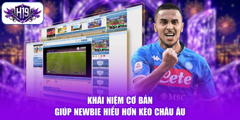 Khái niệm cơ bản giúp Newbie hiểu hơn kèo châu Âu