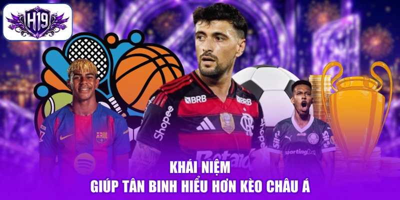 Khái niệm giúp tân binh hiểu hơn kèo châu Á
