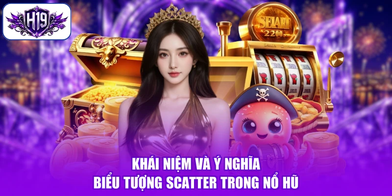 Khái niệm và ý nghĩa biểu tượng Scatter trong nổ hũ