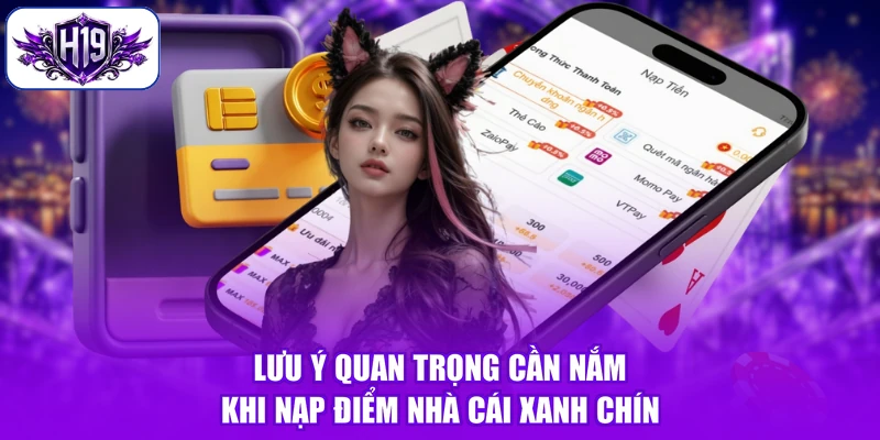 Lưu ý quan trọng cần nắm khi nạp điểm nhà cái xanh chín