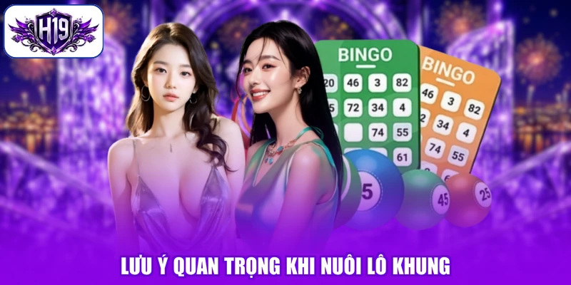 Lưu ý quan trọng khi nuôi lô khung