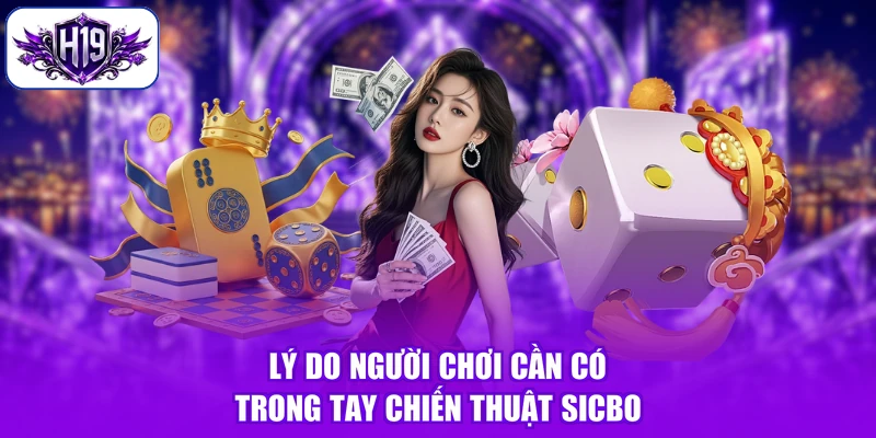 Lý do người chơi cần có trong tay chiến thuật Sicbo