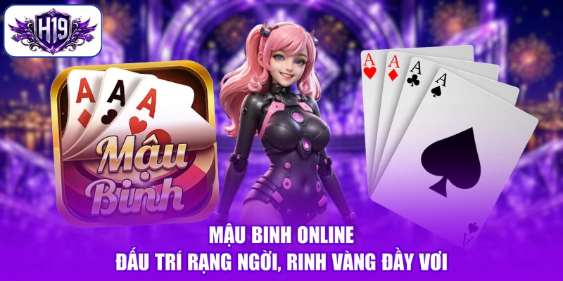 Mậu Binh Online - Đấu Trí Rạng Ngời, Rinh Vàng Đầy Vơi