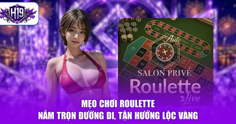 Mẹo Chơi Roulette - Nắm Trọn Đường Đi, Tận Hưởng Lộc Vàng