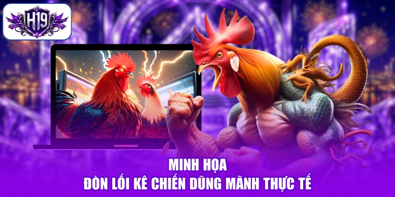 Minh họa đòn lối kê chiến dũng mãnh thực tế