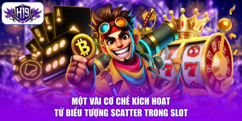 Một vài cơ chế kích hoạt tử biểu tượng Scatter trong slot