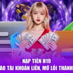 Nạp Tiền H19 - Vốn Vào Tài Khoản Liền, Mở Lối Thành Công