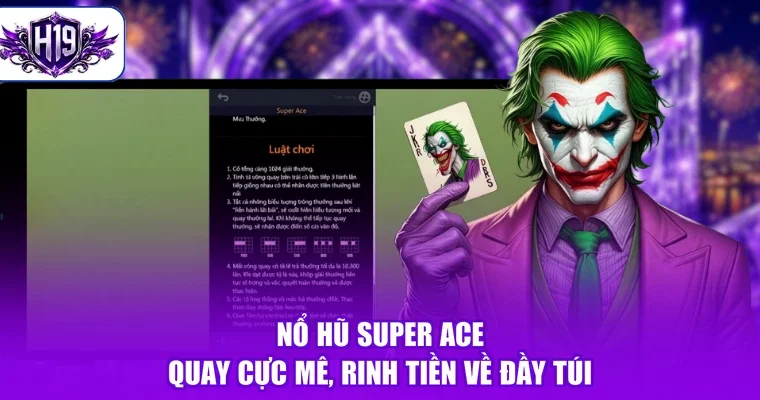 Nổ Hũ Super ACE - Quay Cực Mê, Rinh Tiền Về Đầy Túi