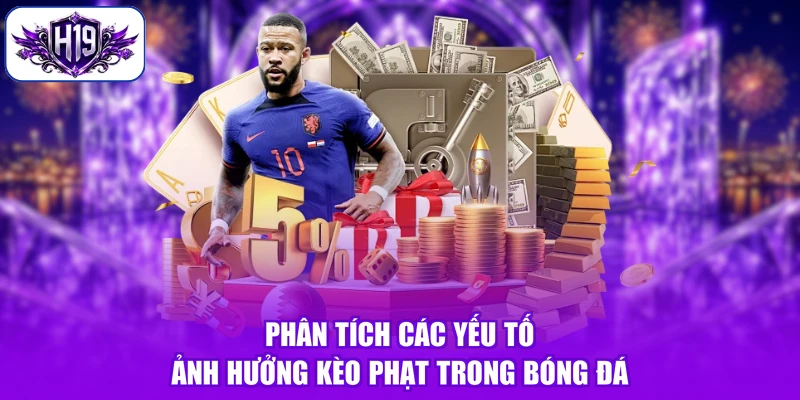 Phân tích các yếu tố ảnh hưởng kèo phạt trong bóng đá