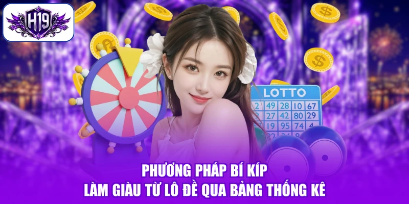 Phương pháp bí kíp làm giàu từ lô đề qua bảng thống kê