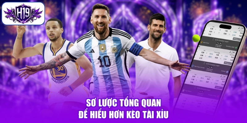 Sơ lược tổng quan để hiểu hơn kèo tài xỉu