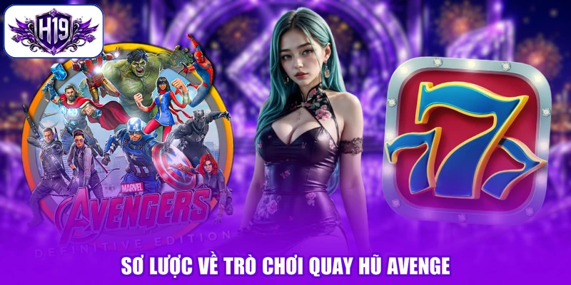 Sơ lược về trò chơi quay hũ Avenge
