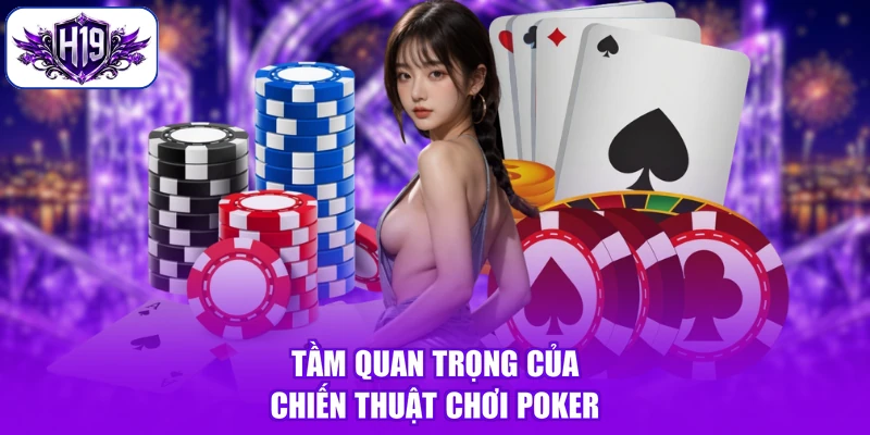 Tầm quan trọng của chiến thuật chơi poker