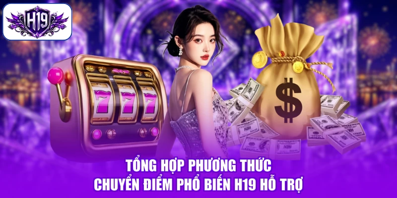 Tổng hợp phương thức chuyển điểm phổ biến H19 hỗ trợ