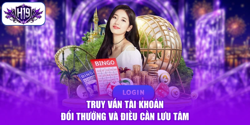 Truy vấn tài khoản đổi thưởng và điều cần lưu tâm