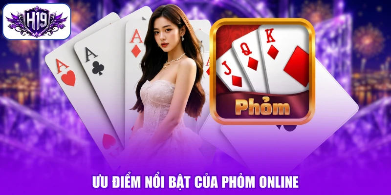 Ưu điểm nổi bật của Phỏm online